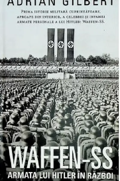 Waffen-SS. Armata lui Hitler in razboi