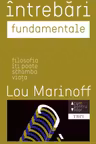 Intrebari fundamentale. Filosofia iti poate schimba viata