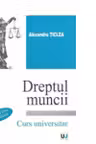 DREPTUL MUNCII - Curs universitar - Editia a III -a,actualizata