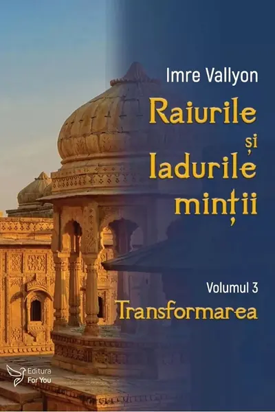 Raiurile si iadurile mintii - volumul 3