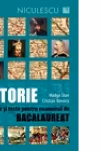 Istorie. Sinteze si teste pentru examenul de bacalaureat, editie 2015