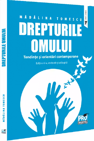 Drepturile omului. Tendinte si orientari contemporane. Editia a 5-a, revazuta si adaugita