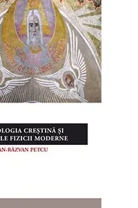Cosmologia Creștină și Teoriile Fizicii Moderne