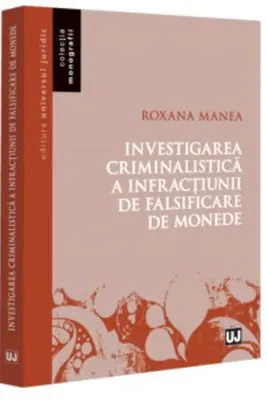 Investigarea criminalistica a infractiunii de falsificare de monede
