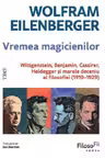 Vremea magicienilor. Wittgenstein, Benjamin, Cassirer, Heidegger și marele deceniu al filosofiei (1919-1929)