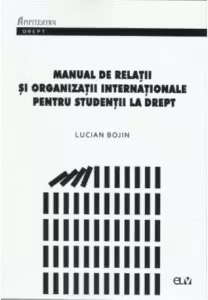Manual de relatii si organizatii internationale pentru studentii la drept