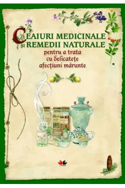 Ceaiuri medicinale si remedii naturale