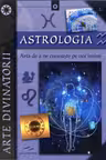 Astrologia. Arta de a ne cunoaste pe noi insine