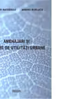 Amenajari si sisteme de utilitati urbane