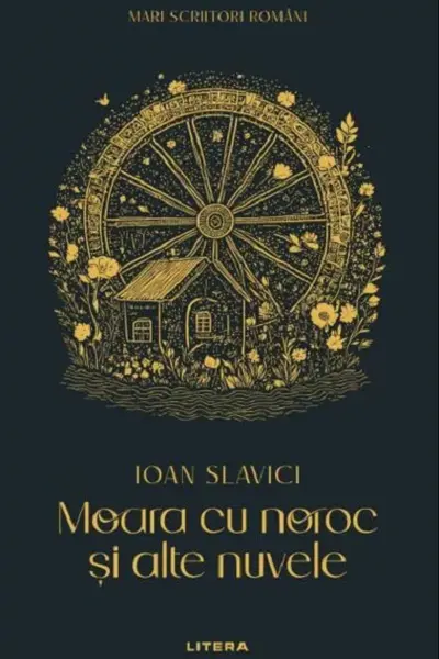 MARI SCRIITORI ROMANI. MOARA CU NOROC SI ALTE NUVELE.