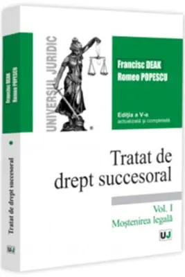 Tratat de drept succesoral. Editia a V-a, actualizata si completata. Vol. I. Mostenirea legala