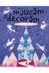 Ne jucam si decoram obiecte stralucitoare