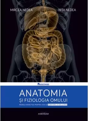 Anatomia si fiziologia omului. Modele didactice pentru liceu si admitere la facultate