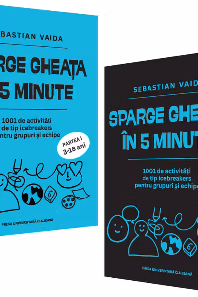 Sparge gheata in 5 minute. 1001 activitati de tip icebreakers pentru grupuri si echipe. Partea I (3-18 ani)
