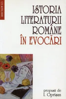 Istoria literaturii romane in evocari