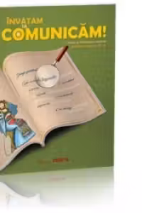 Invatam sa comunicam! Limba si literatura romana pentru clasa a III-a
