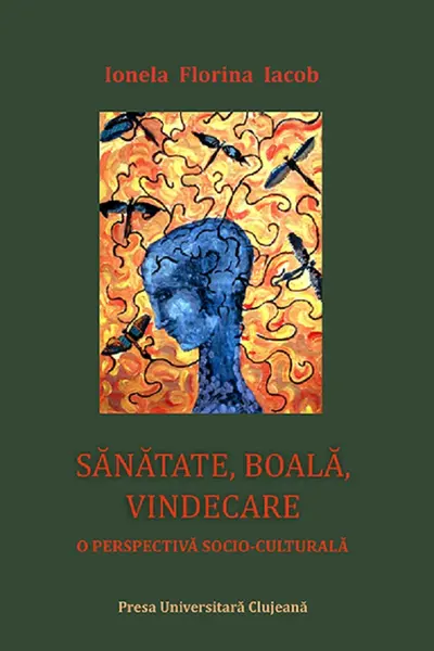 Sănătate, boală, vindecare. O perspectivă socio-culturală