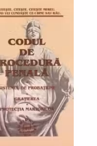 Codul de procedura penala. Sistemul de probatiune. Gratierea. Protectia martorilor. Editie actualizata 2014
