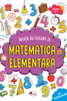 Invata in fiecare zi matematica elementara 5+