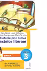 Calatorie prin lumea textelor literare. Semestrul 1 (I) din manualul de limba romana pentru clasa a 3-a - Dana Oprea