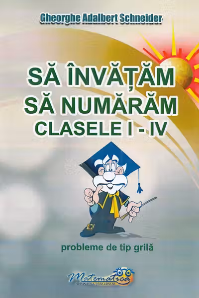 Sa invatam sa numaram. Clasele 1-4. Probleme de tip grila