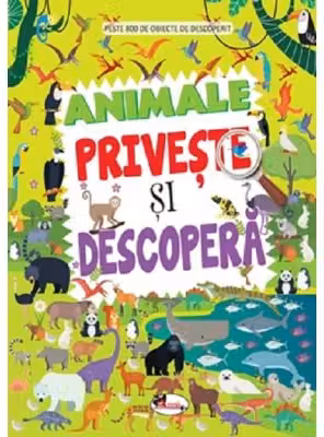 Animale. Priveste si descopera