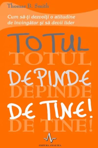 Totul depinde de tine!