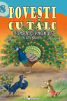Povești cu tâlc: Cioara și păunul și alte povești
