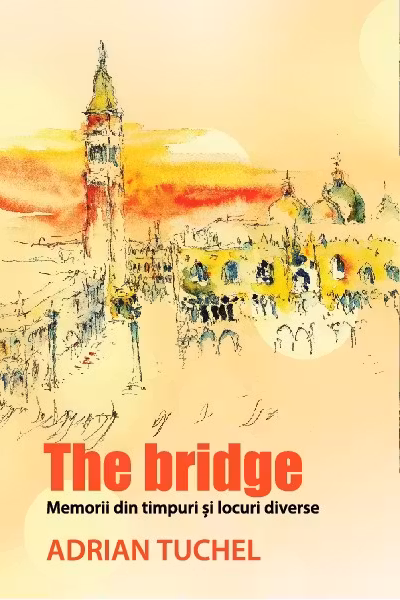 The Bridge. Memorii din timpuri și locuri diverse