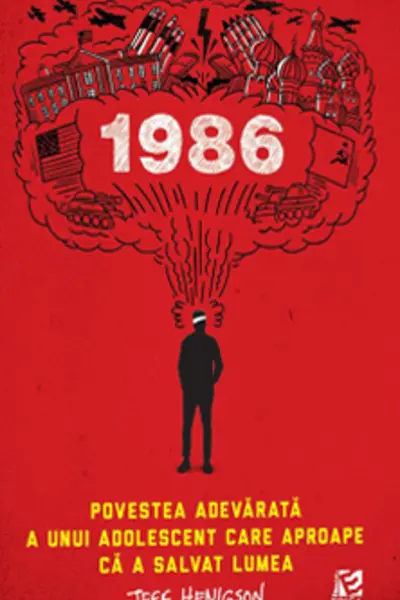 1986. Povestea adevarata a unui adolescent care aproape ca a salvat lumea