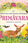 BEBE INVATA. PRIMA MEA CARTE DESPRE ANOTIMPURI. PRIMAVARA. Poveste cu clapete