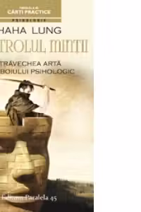 CONTROLUL MINTII. STRAVECHEA ARTA A RAZBOIULUI PSIHOLOGIC