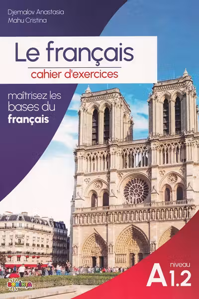 Le francais : cahier d’exercices : niveau A 1.2