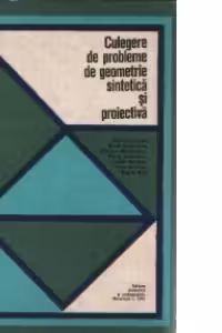 Culegere de probleme de geometrie sintetica si proiectiva