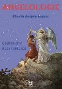 Angelologie. Studiu despre ingeri