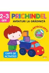PRICHINDEL. AVENTURI LA GRADINITA. Carte cu autocolante. 2-3 ani