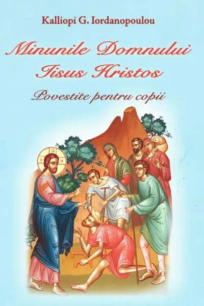 Minunile Domnului Iisus Hristos povestite pentru copii
