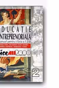 EDUCATIE ANTREPRENORIALA. MANUAL PENTRU CLASA A XII-A