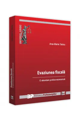 Evaziune fiscala. O abordare juridico-economica