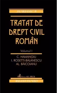 Tratat de drept civil roman. Volumul I. Ed. a II-a