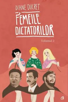 Femeile dictatorilor Vol.2
