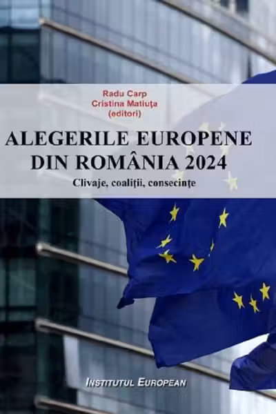 Alegerile europene din Romania 2024. Clivaje, coalitii, consecinte - Radu Carp, Cristina Matiuta