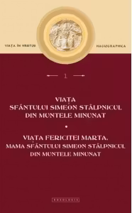Viata Sfantului Simeon Stalpnicul din Muntele Minunat. Viata Fericitei Marta, mama Sfantului Simeon Stalpnicul din Muntele Minunat