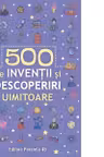 500 inventii si descoperiri uimitoare