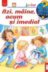 Azi, maine, acum si imediat