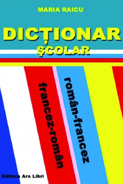 Dictionar scolar roman-francez, francez-roman