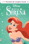 DISNEY. POVESTI DE NOAPTE BUNA. MICA SIRENA