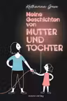 Meine Geschichten von Mutter und Tochter