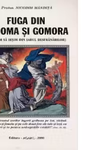 Fuga din Sodoma si Gomora sau cum sa iesim din iadul desfrânarilor