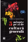 5 minute pe zi de cultura generala